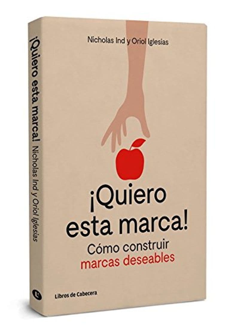 Book ¡Quiero esta marca!: Cómo construir marcas deseables