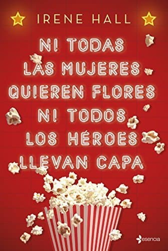 Libro Ni todas las mujeres quieren flores ni todos los héroes llevan capa