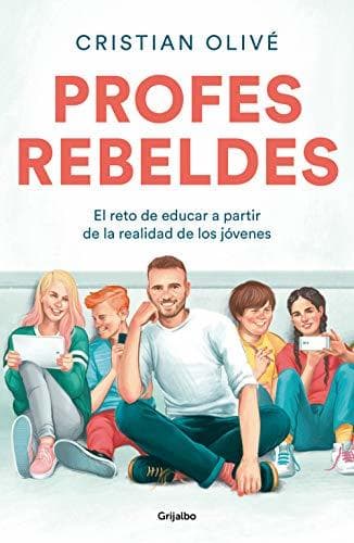 Book Profes rebeldes: El reto de educar a partir de la realidad de