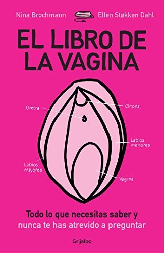 Libro El libro de la vagina: Todo lo que necesitas saber y nunca