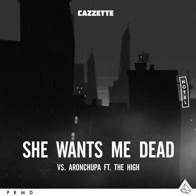 Music She Wants Me Dead - CAZZETTE vs. AronChupa