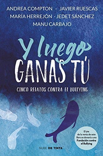 Book Y luego ganas tú: 5 historias contra el bullying