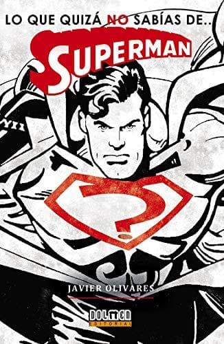 Libro Lo que quizá NO sabías de… SUPERMAN