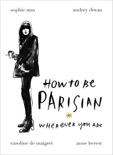 Book How To Be Parisian wherever you are