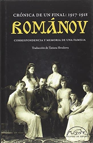 Book Románov: crónica de un final 1917-1918: Correspondencia y memoria de una familia: