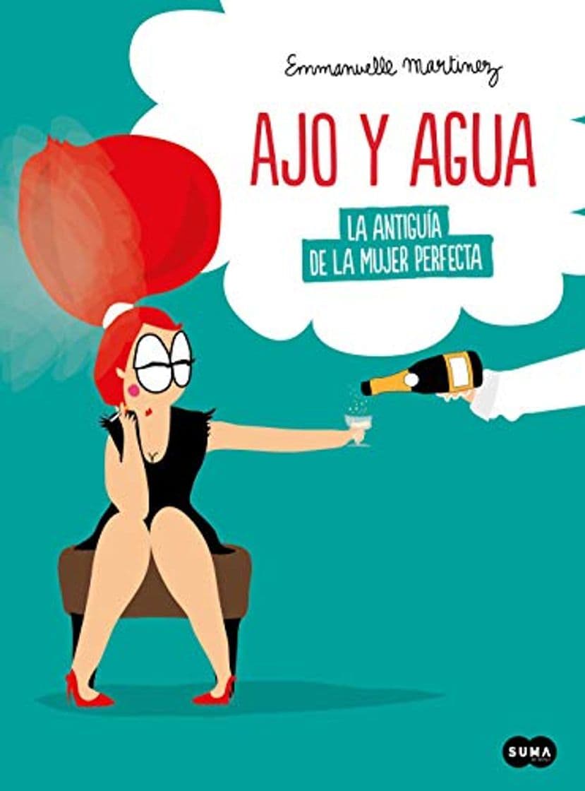 Libro Ajo y agua: La antiguía de la mujer perfecta