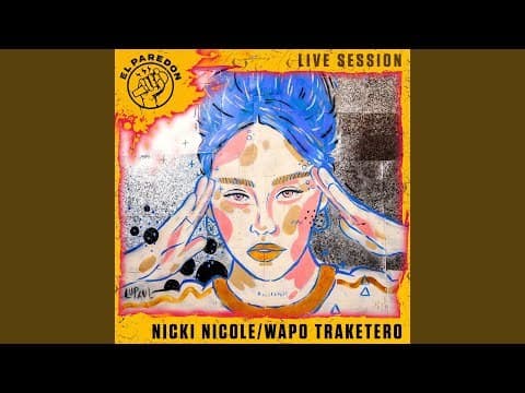 Canción EL PAREDON: NICKI NICOLE - WAPO TRAKETERO (Live Session ...