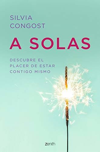 Libro A solas: Descubre el placer de estar contigo mismo