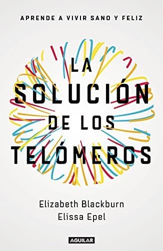 Libro La solución de los telómeros: Aprende a vivir sano y feliz