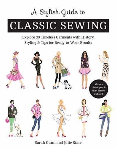 Book A Stylish Guide to Classic Sewing: Explore 30 Timeless Garments with History,