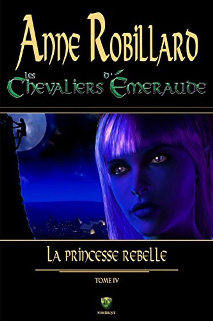 Book Les Chevaliers d'Émeraude 04 : La princesse rebelle