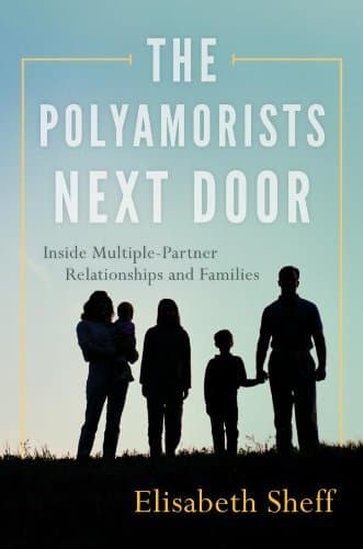 Book The Polyamorists Next Door: Inside Multiple-Partner Relationships and Families