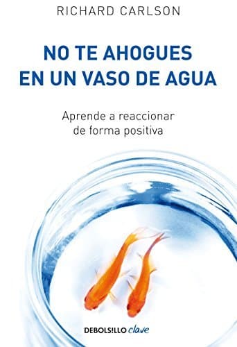 Book No te ahogues en un vaso de agua: Aprende a reaccionar de