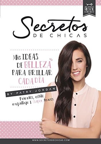 Libro Secretos de chicas: Mis ideas de belleza para brillar cada día