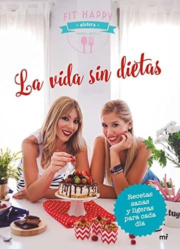 Libro La vida sin dietas: Recetas sanas y ligeras para cada día