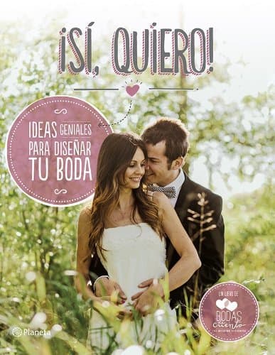 Book ¡Sí, quiero!: Ideas geniales para diseñar tu boda