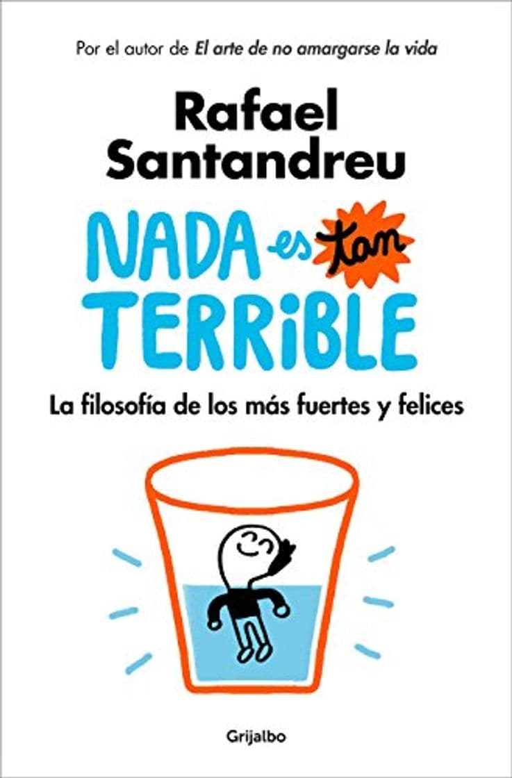 Libro Nada es tan terrible: La filosofía de los más fuertes y felices (AUTOAYUDA SUPERACION)