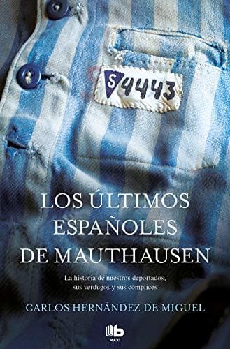 Book Los últimos españoles de Mauthausen: La historia de nuestros deportados, sus verdugos