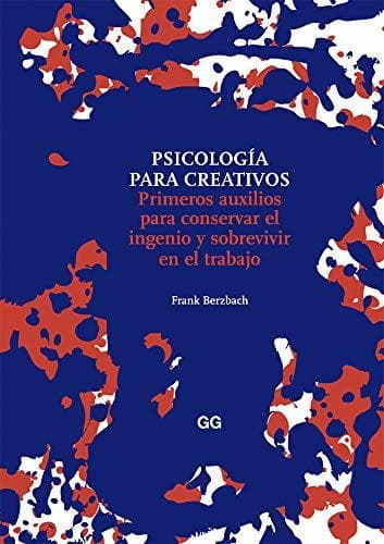 Libro Psicología para creativos: Primeros auxilios para conservar el ingenio y sobrevivir en el trabajo