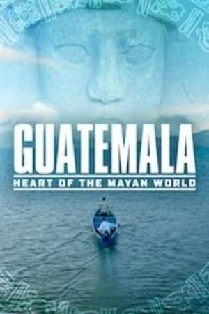 Movie Guatemala: Heart of the Mayan World