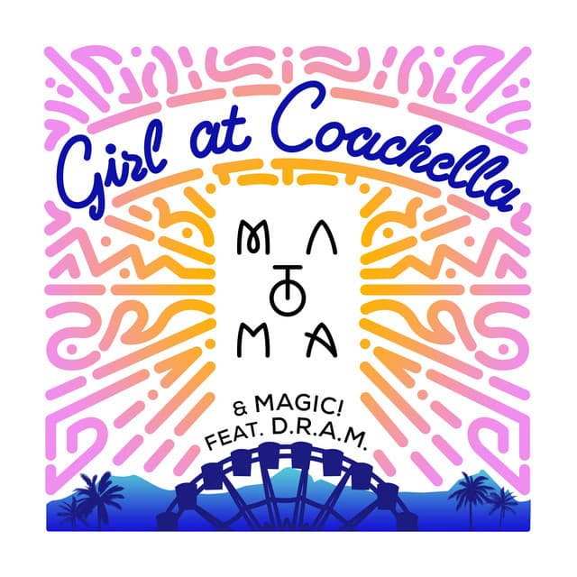 Canción Girl At Coachella (with Matoma & MAGIC! feat. DRAM)