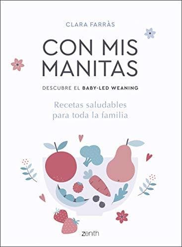 Book Con mis manitas. Descubre el Baby-Led Weaning: Recetas saludables para toda la