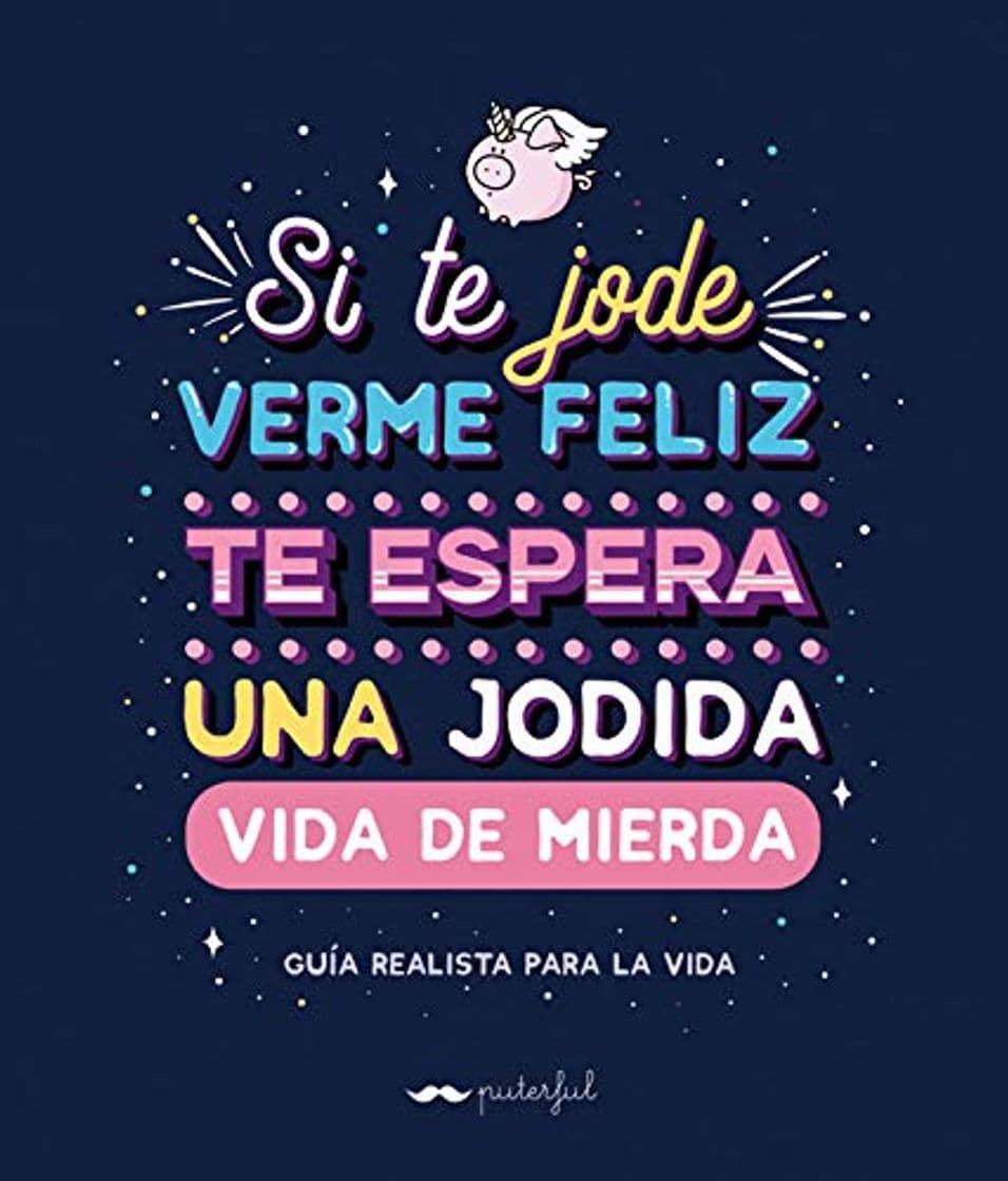 Book Si te jode verme feliz te espera una jodida vida de mierda: