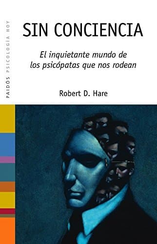 Libro Sin conciencia: El inquietante mundo de los psicópatas que nos rodean