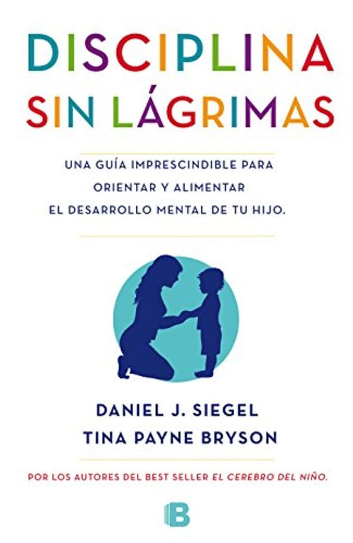 Libro Disciplina sin lágrimas: Una guía imprescindible para orientar y alimentar el desarrollo