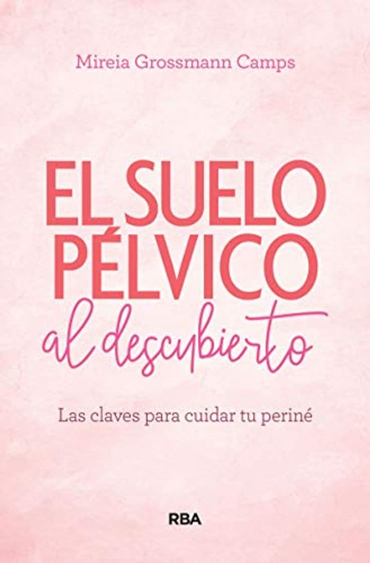 Libro Suelo pélvico al descubierto: Las claves para cuidar tu periné