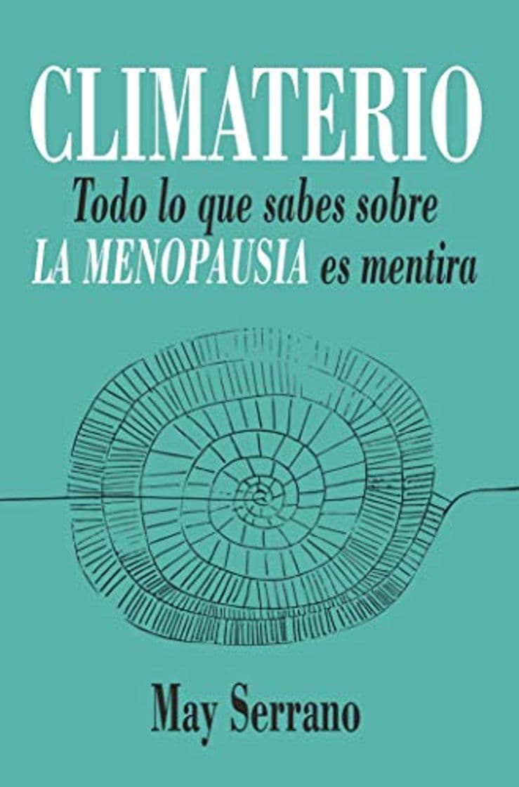 Libro Climaterio: Todo lo que sabes sobre la menopausia es mentira