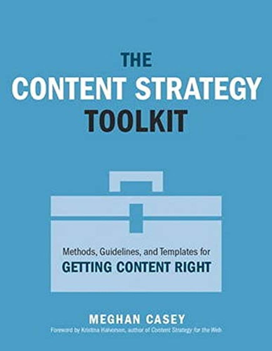 Book The Content Strategy Toolkit: Methods, Guidelines, and Templates for Getting Content Right