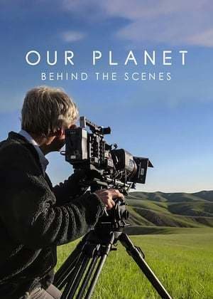 Movie Our Planet: Behind The Scenes