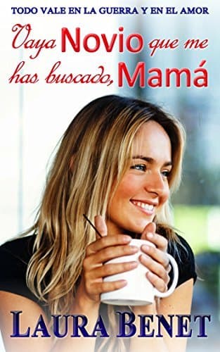 Libro Vaya Novio que me has buscado, Mamá: Todo vale en la Guerra