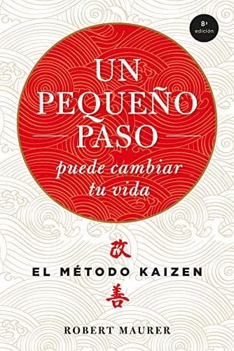 Book Un pequeño paso puede cambiar tu vida: El método Kaizén