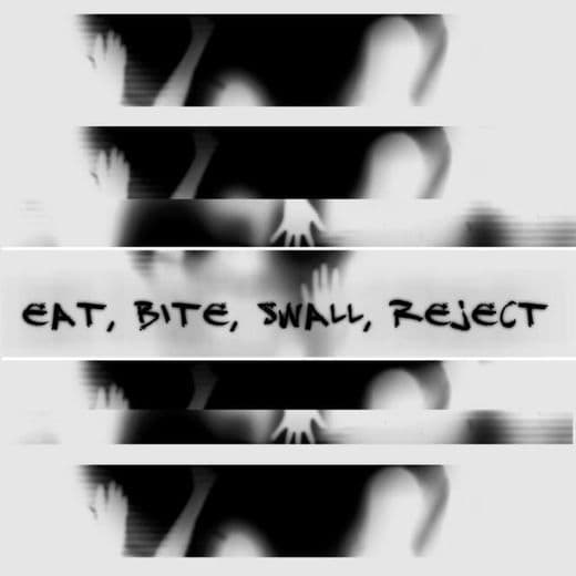 Canción Eat, Bite, Swall, Reject