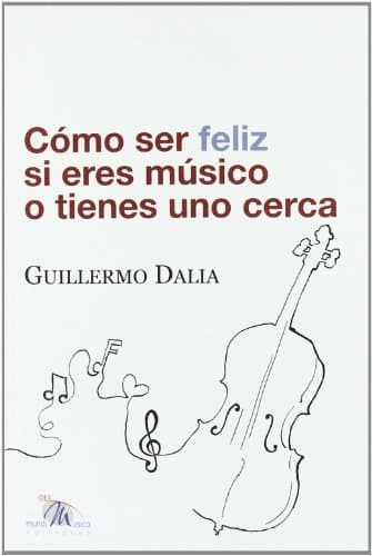 Libro Como ser feliz si eres musico o tienes uno cerca