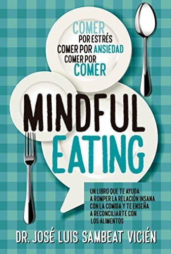 Libro Técnicas de Mindful-eating. Aprende a aquietar tu mente para dominar la comida