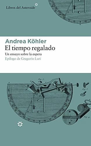 Book El tiempo regalado: Un ensayo sobre la espera: 193