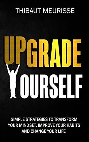 Book Upgrade Yourself: Simple Strategies to Transform Your Mindset, Improve Your Habits and