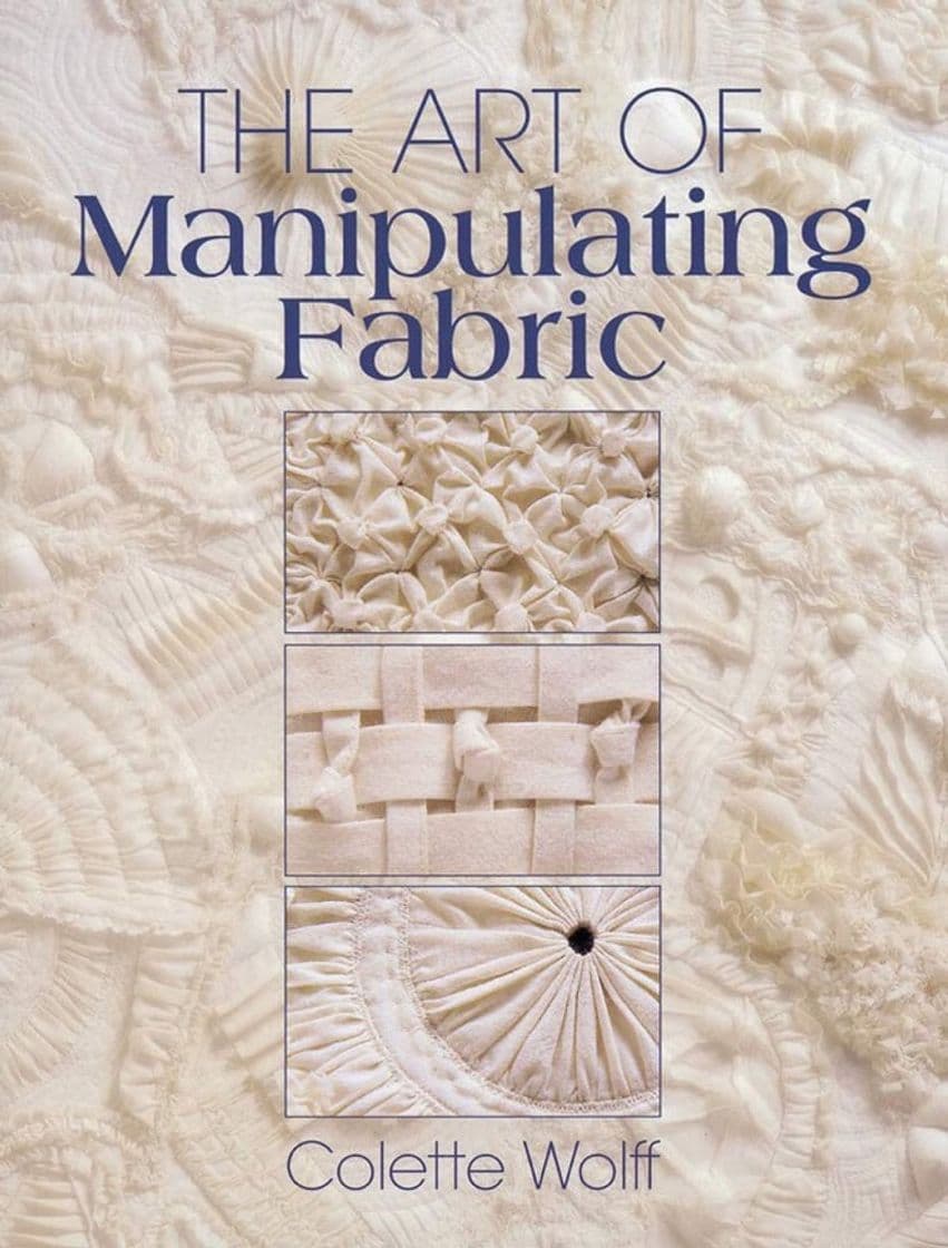 Libro The Art of Manipulating Fabric: Wolff, Colette