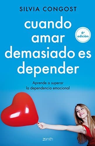 Libro Cuando amar demasiado es depender: Aprende a superar la dependencia emocional