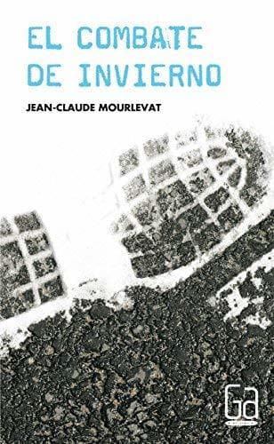 Libro El combate de invierno by Jean-Claude Mourlevat(1905-06-30)