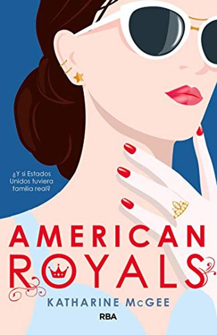 Libro American Royals: ¿Y si Estados Unidos tuviera familia real?