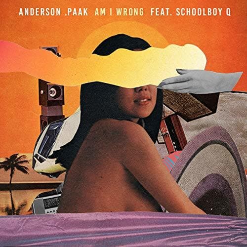 Canción Anderson .Paak - Am I Wrong (feat. ScHoolboy Q)