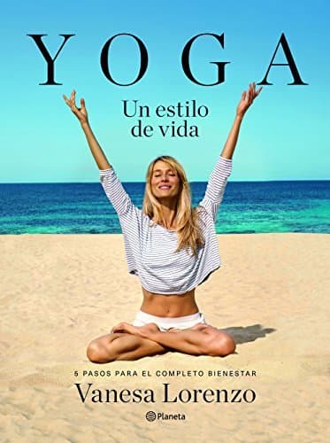 Book Yoga, un estilo de vida: 5 pasos para el completo bienestar