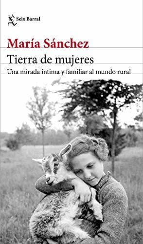 Book Tierra de mujeres: Una mirada íntima y familiar al mundo rural