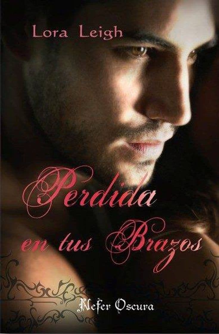 Libro Perdida en tus brazos de Lora Leigh 