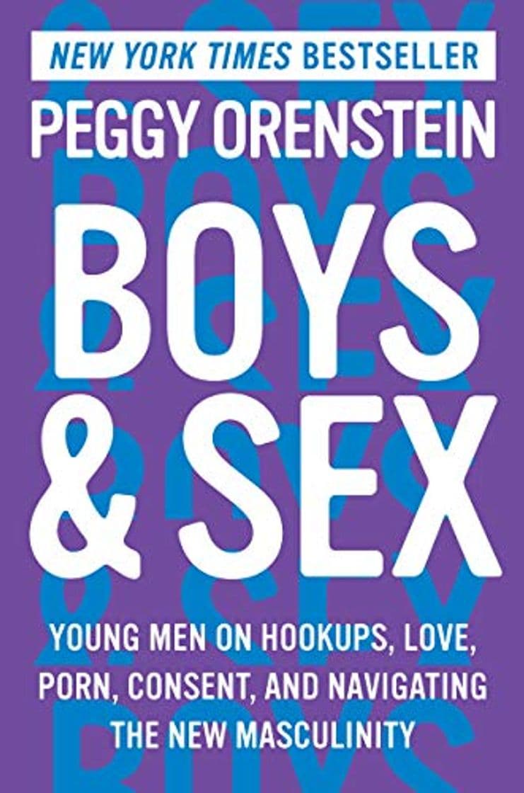 Book Boys & Sex: Young Men on Hookups, Love, Porn, Consent, and Navigating the New Masculinity