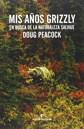 Book Mis Años Grizzly. En Busca De La Naturaleza Salvaje